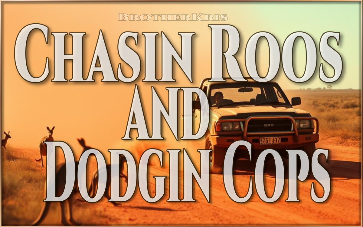 Chasin’ Roos and Dodgin’ Cops - wild outlaw Aussie rock adventure