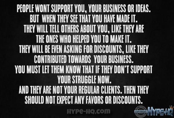 People wont support you until your famous